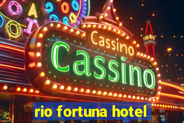 rio fortuna hotel